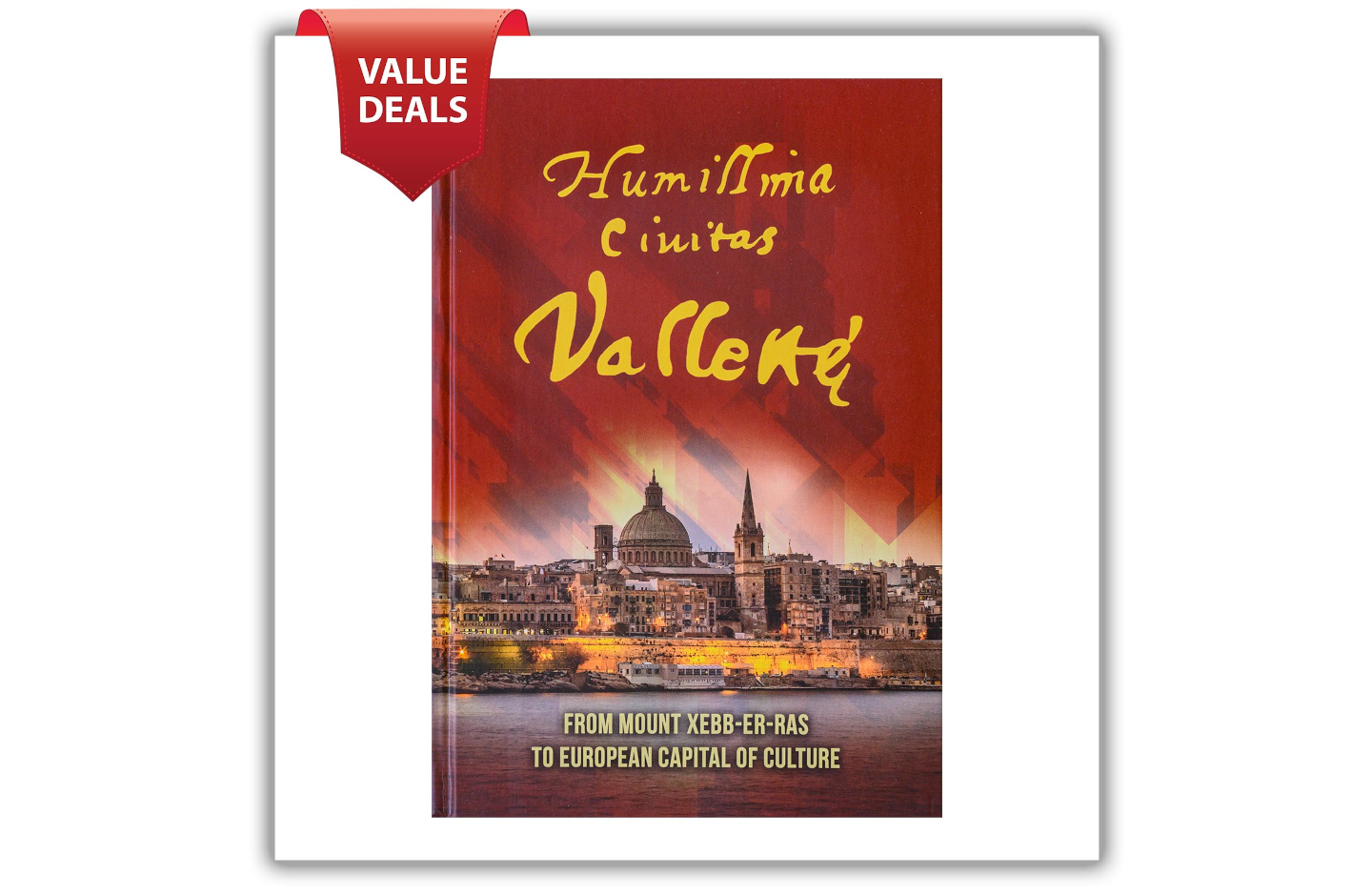 Humillima Civitas Vallettae: From Mount Xebb-er-ras to European Capital of Culture – Minimum order of 10